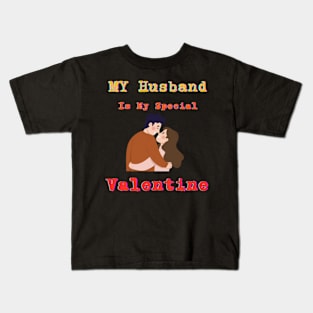 My husband is my special Valentine Kids T-Shirt